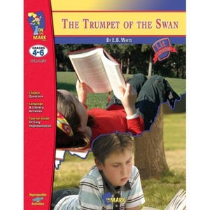 Trumpet of the Swan, by E.B. White Novel Study Grades 4-6 - (Lit Links) by  Ruth Solski (Paperback) - 1 of 1