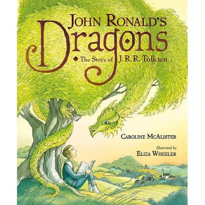 John Ronald's Dragons: The Story of J. R. R. Tolkien - by  Caroline McAlister (Hardcover)