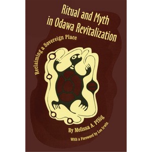 Ritual and Myth Odawa Revitalization - by  Melissa A Pflug (Hardcover) - 1 of 1