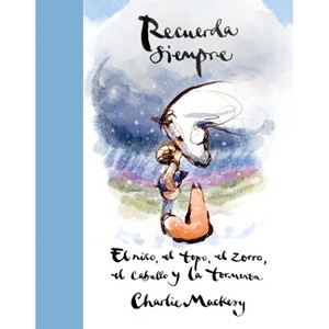 Recuerda Siempre: El Niño, El Topo, El Zorro, El Caballo Y La Tormenta / Always Remember: The Boy, the Mole, the Fox, the Horse and the Storm - 1 of 1