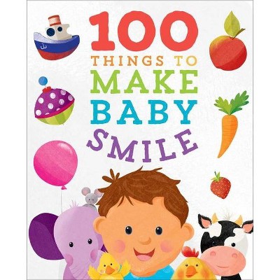 100 Things to Make Baby Smile - by  Sally Little (Board Book)