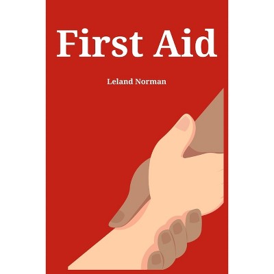 First Aid - by  Leland Norman (Paperback)