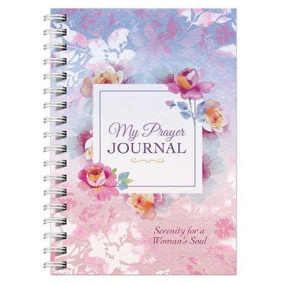 My Prayer Journal: Serenity for a Woman's Soul - by  Emily Biggers & Valorie Quesenberry (Spiral Bound)