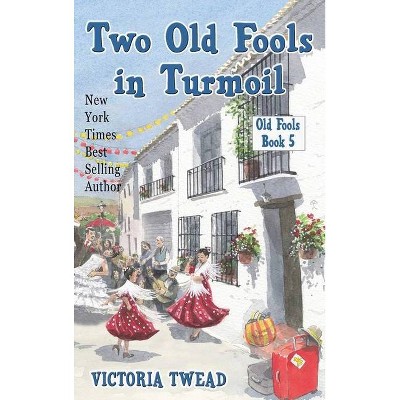 Two Old Fools in Turmoil - by  Victoria Twead (Hardcover)