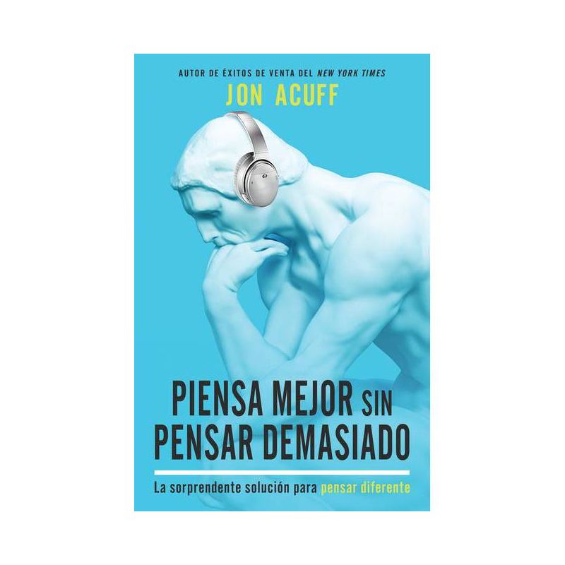 Piensa Mejor Sin Pensar Demasiado - by  Jon Acuff (Paperback), 1 of 2