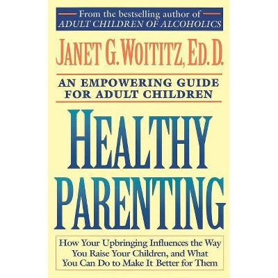 Healthy Parenting - (Fireside/Parkside Recovery Book) by  Janet G Woititz (Paperback)