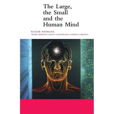  The Large, the Small and the Human Mind - (Canto) by  Roger Penrose (Paperback) 