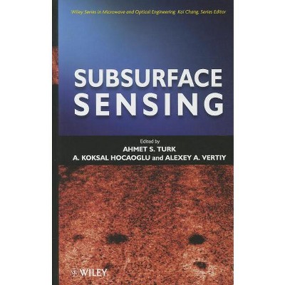 Subsurface Sensing - (Wiley Microwave and Optical Engineering) by  Ahmet S Turk & Koksal A Hocaoglu & Alexey A Vertiy (Hardcover)