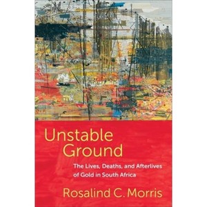 Unstable Ground - by Rosalind C Morris - 1 of 1