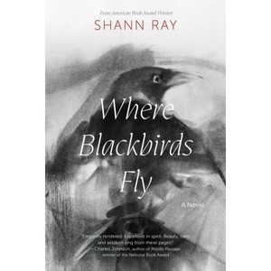 Where Blackbirds Fly - by  Shann Ray (Paperback) - 1 of 1