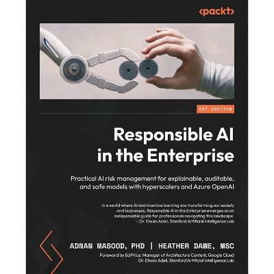 Responsible AI in the Enterprise - by  Adnan Masood & Heather Dawe (Paperback)