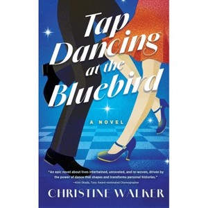 Tap Dancing at the Bluebird - by  Christine Walker (Paperback) - 1 of 1
