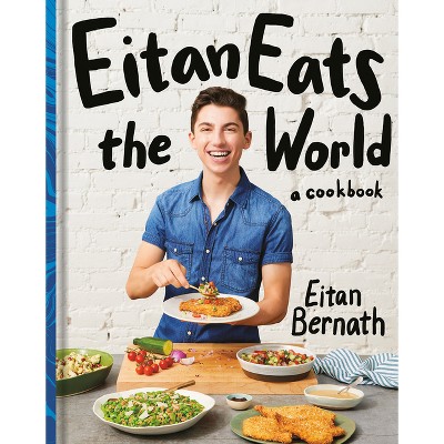 Eitan Eats the World - by Eitan Bernath (Hardcover)