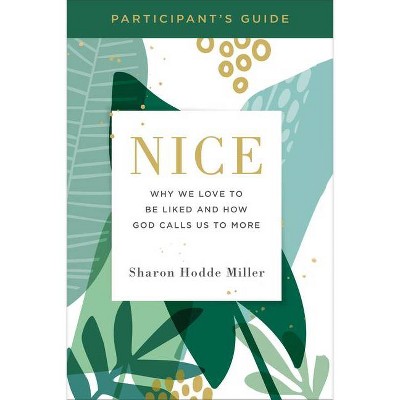 Nice Participant's Guide - by  Sharon Hodde Miller (Paperback)