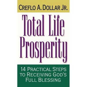 Total Life Prosperity - by  Creflo A Dollar (Paperback) - 1 of 1