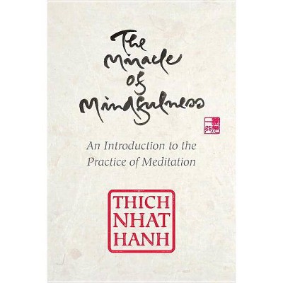 The Miracle of Mindfulness, Gift Edition - by  Thich Nhat Hanh (Hardcover)