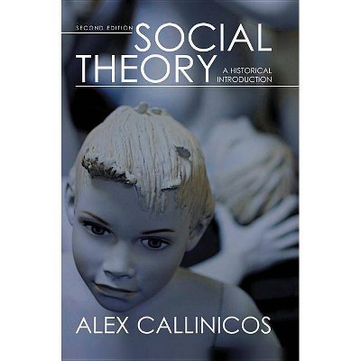 Social Theory - 2nd Edition by  Alex Callinicos (Paperback)