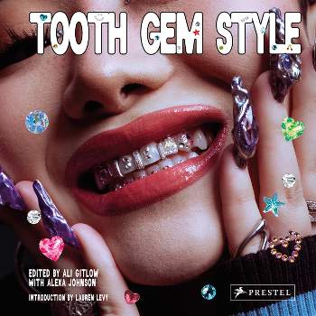 Tooth Gem Style - by  Ali Gitlow & Alexa Johnson (Hardcover)