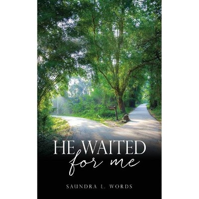 He Waited for Me - by  Saundra L Words (Paperback)