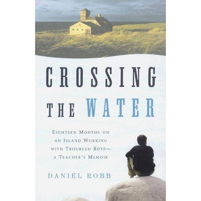 Crossing the Water - by  Daniel Robb (Paperback)