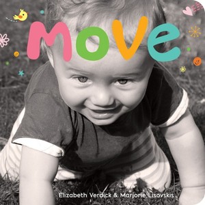 Move - (Happy Healthy Baby(r) Board Books) by  Elizabeth Verdick & Marjorie Lisovskis (Board Book) - 1 of 1