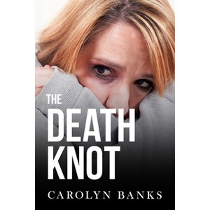 The Death Knot - by  Carolyn Banks (Paperback) - 1 of 1