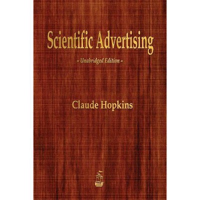 Scientific Advertising - by  Claude Hopkins (Paperback)