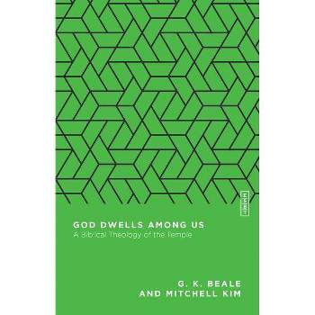 God Dwells Among Us - (Essential Studies in Biblical Theology) by  G K Beale & Mitchell Kim (Paperback)