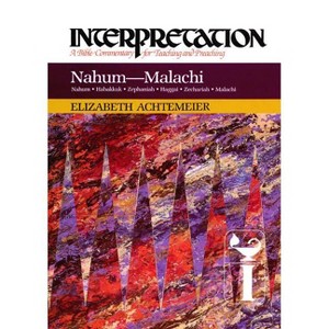 Nahum--Malachi - (Interpretation: A Bible Commentary for Teaching & Preaching) by Elizabeth Achtemeier - 1 of 1