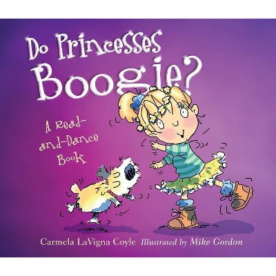 Do Princesses Boogie? - by  Carmela Lavigna Coyle (Hardcover)