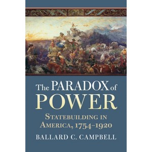 The Paradox of Power - by  Ballard C Campbell (Paperback) - 1 of 1