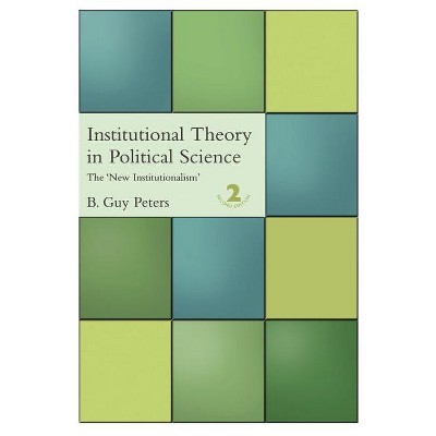 Institutional Theory in Political Science - 2nd Edition by  B Guy Peters (Paperback)