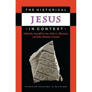 The Historical Jesus in Context - (Princeton Readings in Religions) by  Amy-Jill Levine & Dale C Allison & John Dominic Crossan (Paperback) - 1 of 1