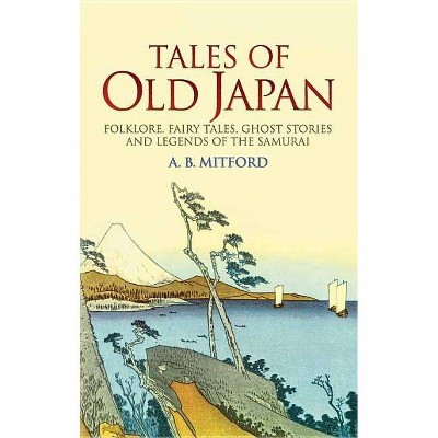 Tales of Old Japan - by  A B Mitford (Paperback)