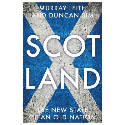 Scotland - (Manchester University Press) by  Murray Stewart Leith & Duncan Sim (Hardcover)