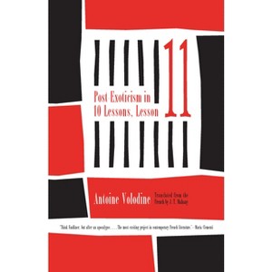 Post-Exoticism in Ten Lessons, Lesson Eleven - by  Antoine Volodine (Paperback) - 1 of 1