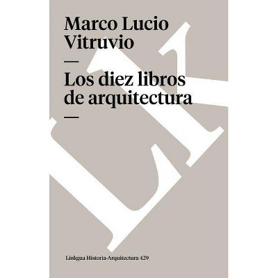 Los diez libros de arquitectura - (Memoria) by  Marco Lucio Vitruvio (Paperback)