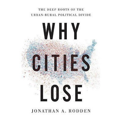 Why Cities Lose - by  Jonathan a Rodden (Hardcover)