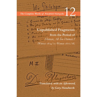 Unpublished Fragments from the Period of Human, All Too Human I (Winter 1874/75-Winter 1877/78) - (Complete Works of Friedrich Nietzsche) (Hardcover)