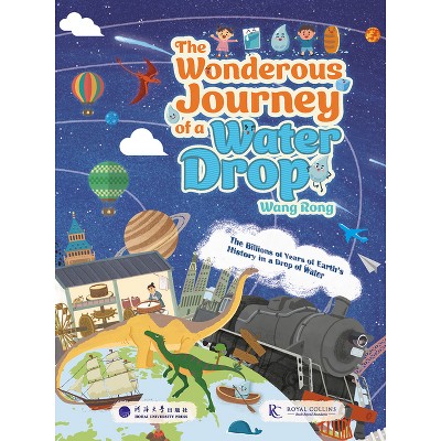 The Wonderous Journey of a Water Drop - by  Rong Wang (Hardcover)
