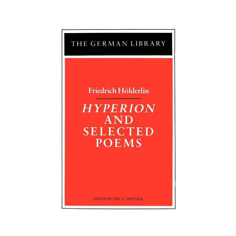 Hyperion and Selected Poems: Friedrich Hölderlin - (German Library) by  Eric Santner (Paperback), 1 of 2