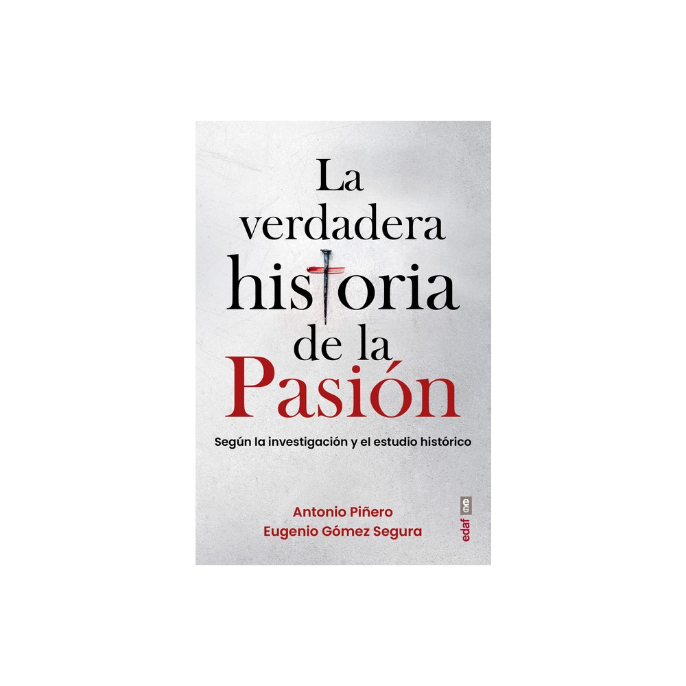 La Verdadera Historia de la Pasion - by Antonio Pinero (Paperback)