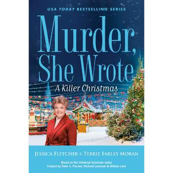 Murder, She Wrote: A Killer Christmas - by  Jessica Fletcher & Terrie Farley Moran (Hardcover)