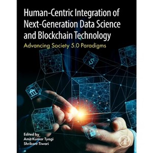 Human- Centric Integration of Next-Generation Data Science and Blockchain Technology - by  Amit Kumar Tyagi & Shrikant Tiwari (Paperback) - 1 of 1