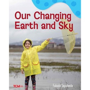 Our Changing Earth and Sky - (Exploration Storytime) by  Fabiola Sepulveda (Paperback) - 1 of 1