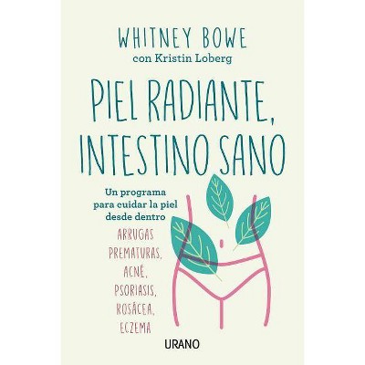 Piel Radiante, Intestino Sano - by  Whitney Bowe (Paperback)