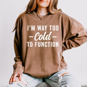 Simply Sage Market I'm Way Too Cold To Function Lightweight Garment Dyed Sweatshirt - 1 of 4