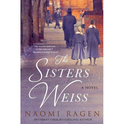 The Sisters Weiss - by  Naomi Ragen (Paperback)