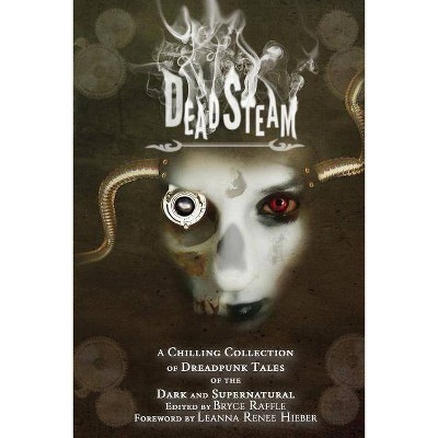 DeadSteam - by  Bryce Raffle (Paperback)