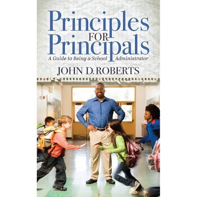 Principles for Principals - by  John D Roberts (Paperback)